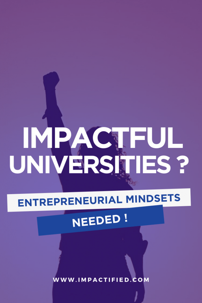 impactful universities entrepreneurial mindsets needed antoine martin impact large